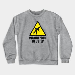 Watch your Dubstep (2c) Crewneck Sweatshirt